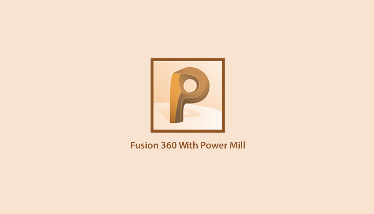 Fusion 360 with power mill